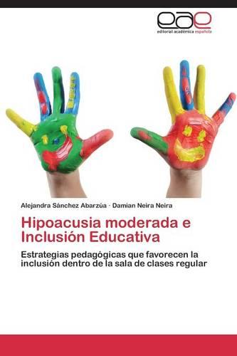 Hipoacusia Moderada E Inclusion Educativa (Paperback)