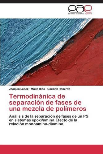 Termodinanica de Separacion de Fases de Una Mezcla de Polimeros (Paperback)