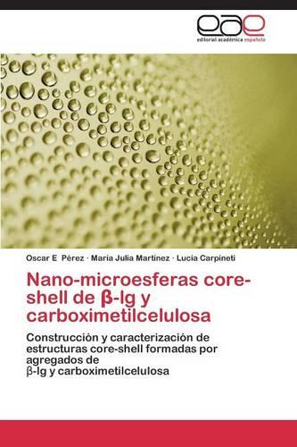 Nano-Microesferas Core-Shell de -Lg y Carboximetilcelulosa (Paperback)