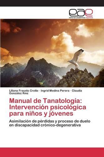Manual de Tanatologia: Intervencion Psicologica Para Ninos y Jovenes (Paperback)