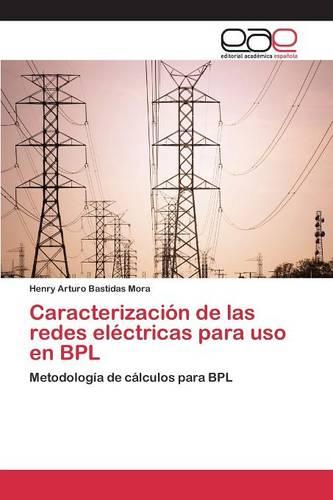 Caracterizacion de Las Redes Electricas Para USO En Bpl (Paperback)