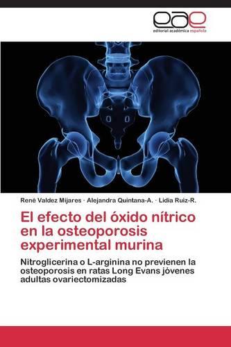 El efecto del oxido nitrico en la osteoporosis experimental murina (Paperback)