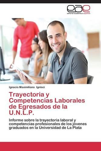 Trayectoria y Competencias Laborales de Egresados de La U.N.L.P. (Paperback)
