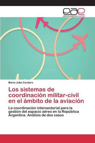 Los Sistemas de Coordinacion Militar-Civil En El Ambito de La Aviacion (Paperback)