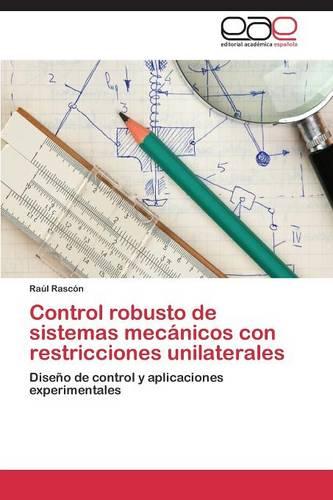 Control Robusto de Sistemas Mecanicos Con Restricciones Unilaterales (Paperback)