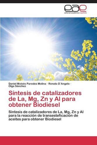 Sintesis de Catalizadores de La, MG, Zn y Al Para Obtener Biodiesel (Paperback)