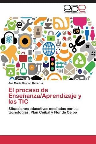 El Proceso de Ensenanza/Aprendizaje y Las Tic (Paperback)