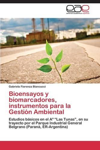 Bioensayos y Biomarcadores, Instrumentos Para La Gestion Ambiental (Paperback)