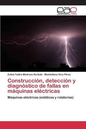 Construccion, Deteccion y Diagnostico de Fallas En Maquinas Electricas (Paperback)
