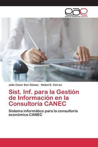 Sist. INF. Para La Gestion de Informacion En La Consultoria Canec (Paperback)