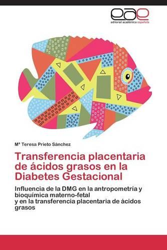 Transferencia Placentaria de Acidos Grasos En La Diabetes Gestacional (Paperback)