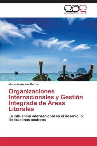 Organizaciones Internacionales y Gestion Integrada de Areas Litorales (Paperback)