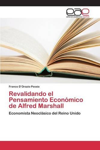 Revalidando El Pensamiento Economico de Alfred Marshall (Paperback)