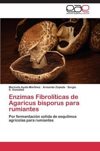 Enzimas Fibroliticas de Agaricus Bisporus Para Rumiantes (Paperback)