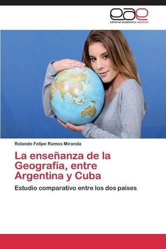 La Ensenanza de La Geografia, Entre Argentina y Cuba (Paperback)