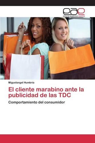 El Cliente Marabino Ante La Publicidad de Las Tdc (Paperback)