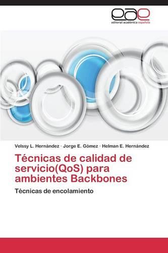Tecnicas de Calidad de Servicio(qos) Para Ambientes Backbones (Paperback)