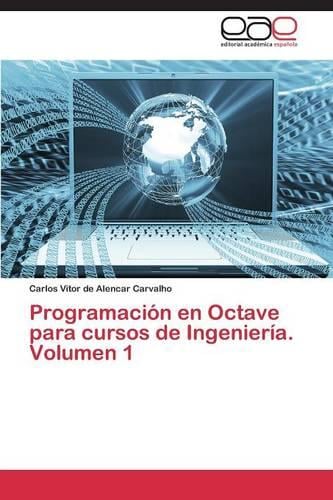Programacion En Octave Para Cursos de Ingenieria. Volumen 1 (Paperback)