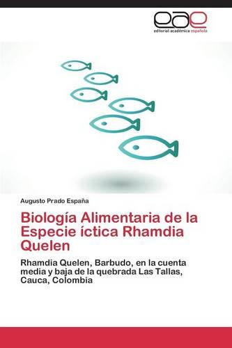 Biologia Alimentaria de La Especie Ictica Rhamdia Quelen (Paperback)