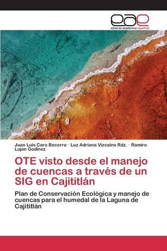 Ote Visto Desde El Manejo de Cuencas a Traves de Un Sig En Cajititlan (Paperback)