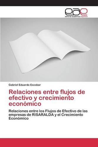 Relaciones Entre Flujos de Efectivo y Crecimiento Economico (Paperback)