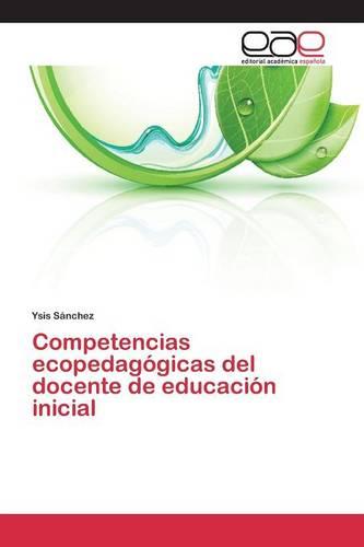 Competencias Ecopedagogicas del Docente de Educacion Inicial (Paperback)