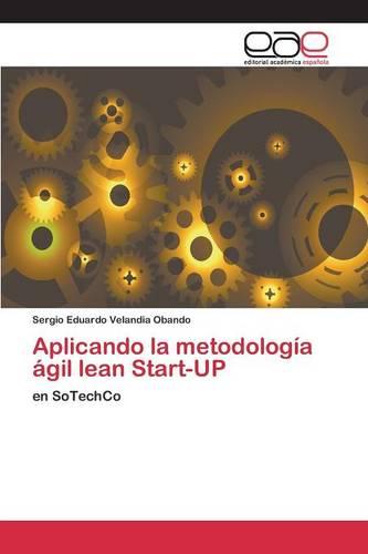 Aplicando La Metodologia Agil Lean Start-Up (Paperback)