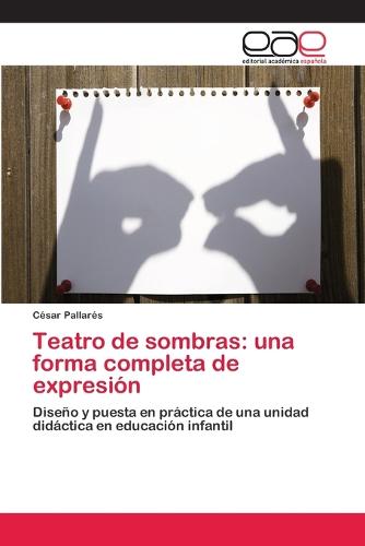 Teatro de Sombras: Una Forma Completa de Expresion (Paperback)