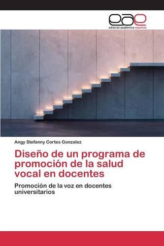 Diseno de Un Programa de Promocion de La Salud Vocal En Docentes (Paperback)