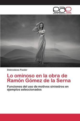 Lo Ominoso En La Obra de Ramon Gomez de La Serna (Paperback)
