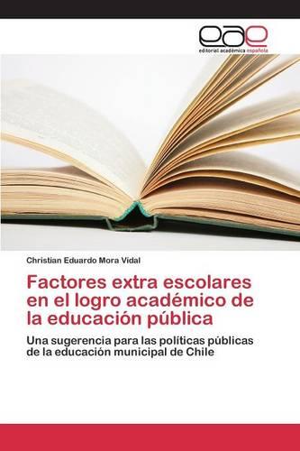 Factores Extra Escolares En El Logro Academico de La Educacion Publica (Paperback)