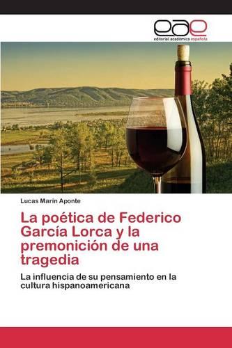 La Poetica de Federico Garcia Lorca y La Premonicion de Una Tragedia (Paperback)
