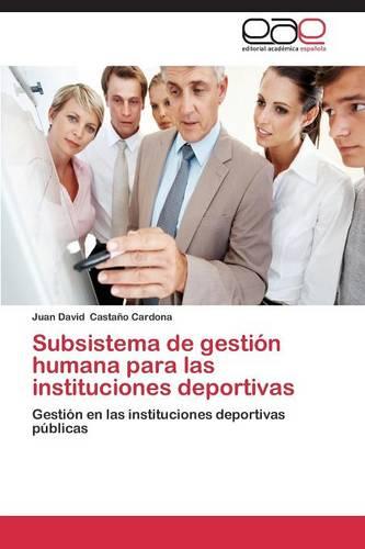 Subsistema de Gestion Humana Para Las Instituciones Deportivas (Paperback)