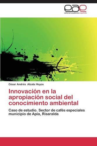Innovacion En La Apropiacion Social del Conocimiento Ambiental (Paperback)