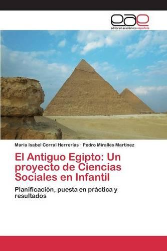El Antiguo Egipto: Un Proyecto de Ciencias Sociales En Infantil (Paperback)