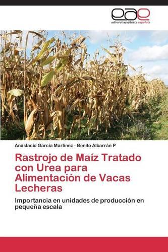 Rastrojo de Maiz Tratado Con Urea Para Alimentacion de Vacas Lecheras (Paperback)