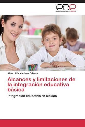 Alcances y Limitaciones de la Integracion Educativa Basica (Paperback)