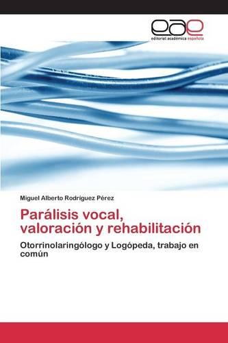 Paralisis Vocal, Valoracion y Rehabilitacion (Paperback)