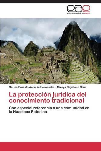 La Proteccion Juridica del Conocimiento Tradicional (Paperback)