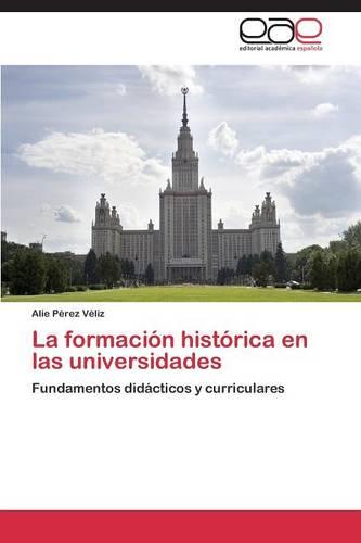 La Formacion Historica En Las Universidades (Paperback)