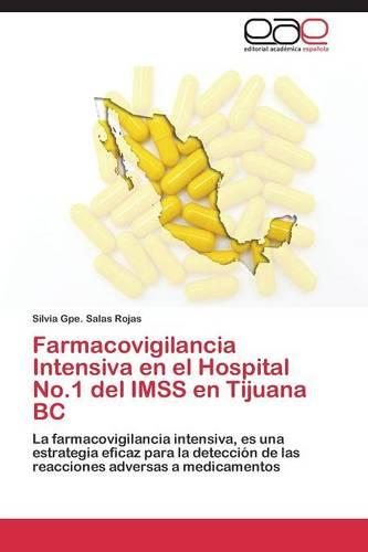 Farmacovigilancia Intensiva En El Hospital No.1 del Imss En Tijuana BC (Paperback)