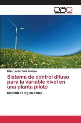 Sistema de Control Difuso Para La Variable Nivel En Una Planta Piloto (Paperback)