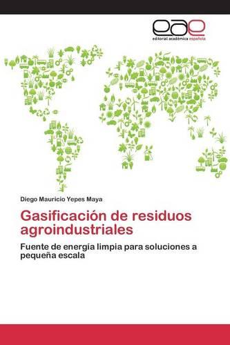 Gasificacion de Residuos Agroindustriales (Paperback)