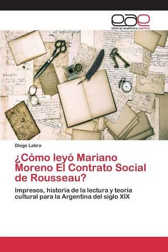Como Leyo Mariano Moreno El Contrato Social de Rousseau? (Paperback)