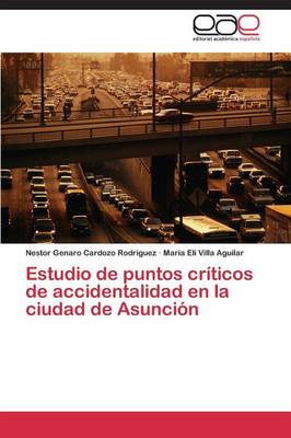Estudio de Puntos Criticos de Accidentalidad En La Ciudad de Asuncion (Paperback)
