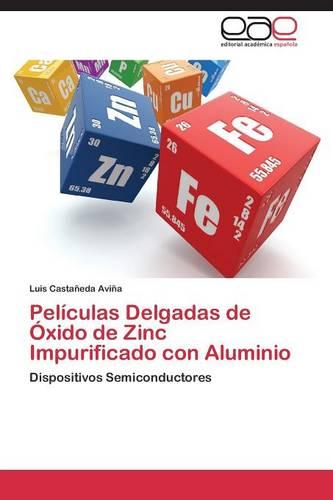 Peliculas Delgadas de Oxido de Zinc Impurificado Con Aluminio (Paperback)