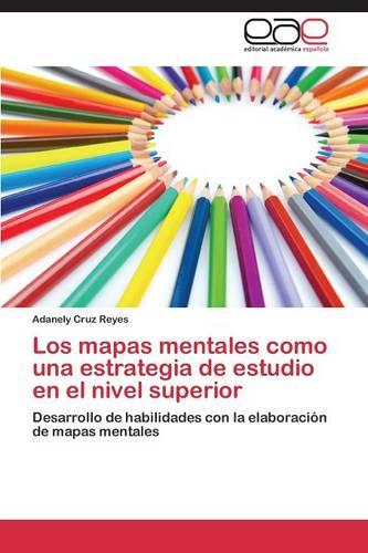 Los Mapas Mentales Como Una Estrategia de Estudio En El Nivel Superior (Paperback)