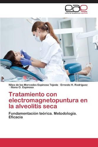 Tratamiento Con Electromagnetopuntura En La Alveolitis Seca (Paperback)