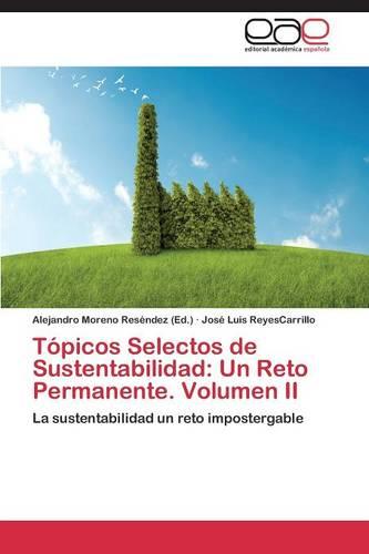 Topicos Selectos de Sustentabilidad: Un Reto Permanente. Volumen II (Paperback)