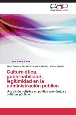 Cultura Etica, Gobernabilidad, Legitimidad En La Administracion Publica (Paperback)